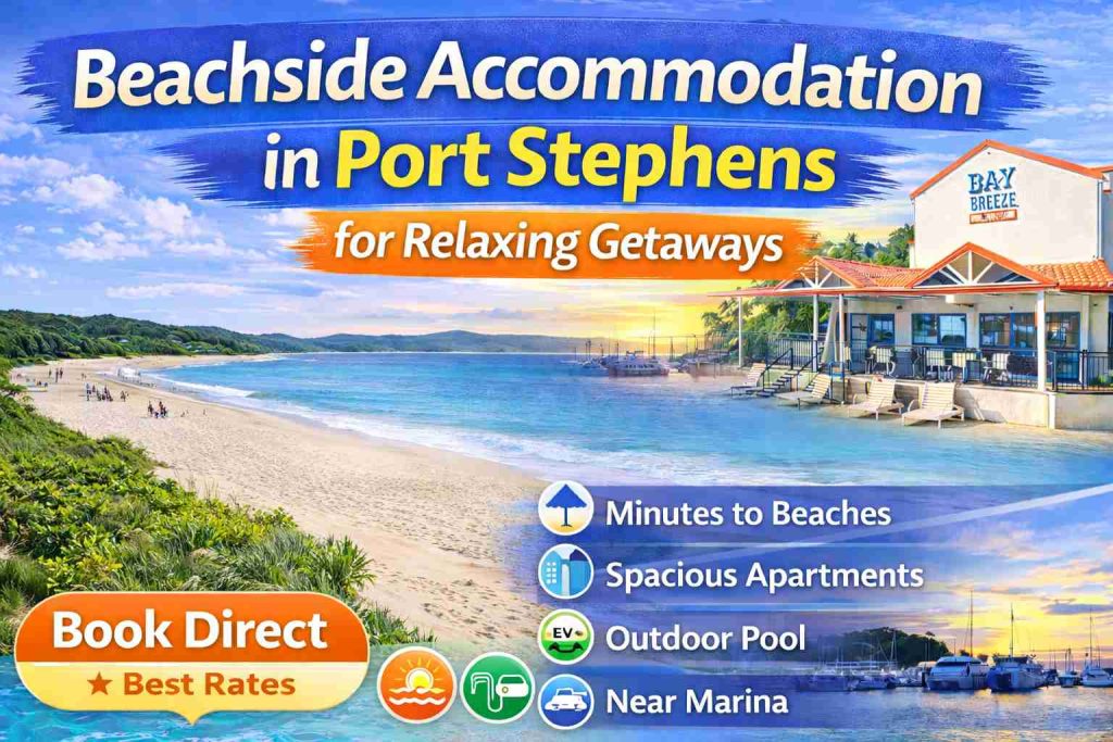 Beachside Accommodation in Port Stephens for Relaxing Getaways